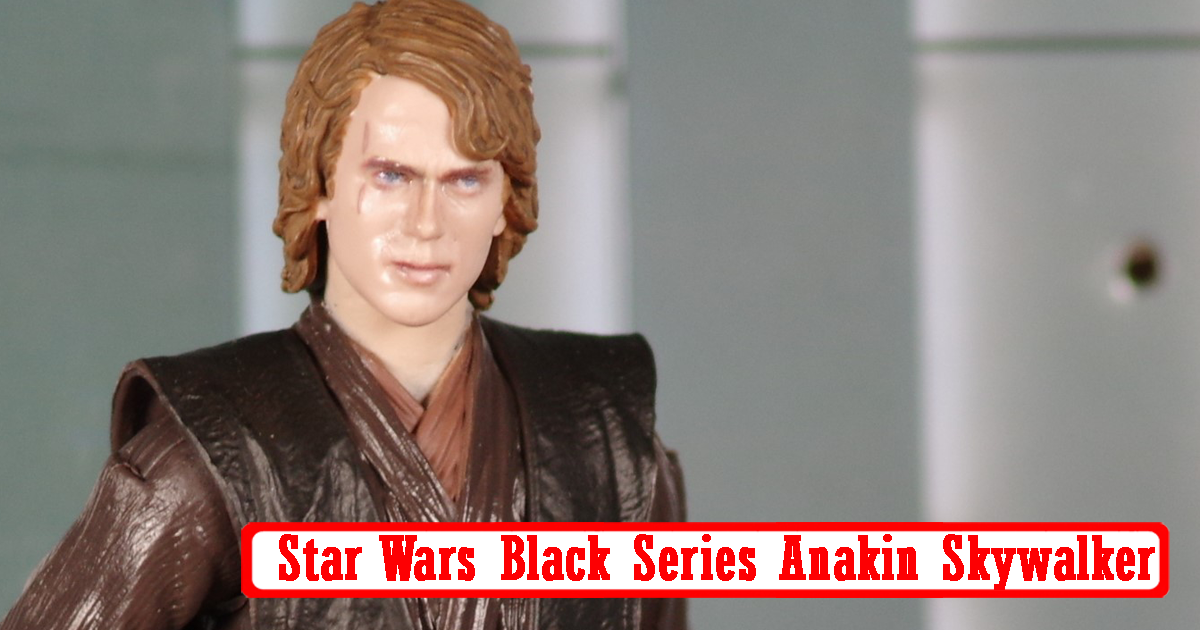 Star Wars Black Series – Anakin Skywalker