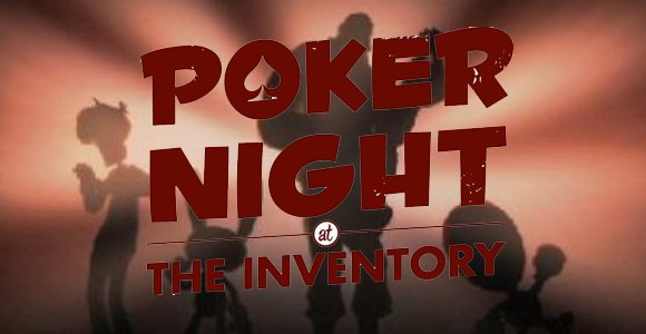 Poker Night at the Inventory Title