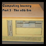 My Computing Journey – Part 3 – The x86 Era