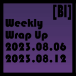Weekly Wrap-Up (08.06.2023 to 08.12.2023)