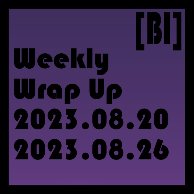 Weekly Wrap-Up (08.20.2023 to 08.26.2023)