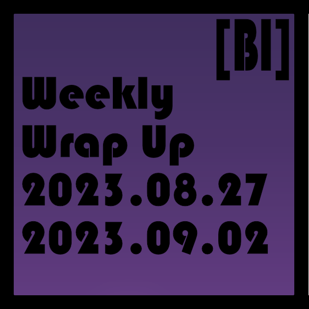 Weekly Wrap-Up (08.27.2023 to 09.02.2023)