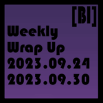 Weekly Wrap Up (08.27.2023 to 09.02.2023)